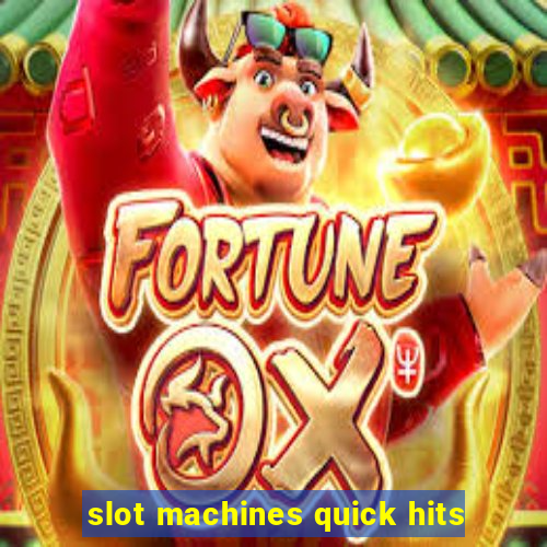 slot machines quick hits