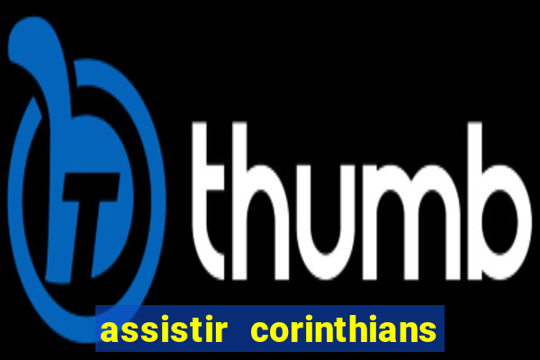 assistir corinthians fut max