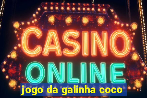 jogo da galinha coco