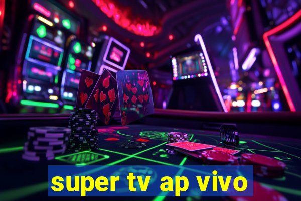 super tv ap vivo