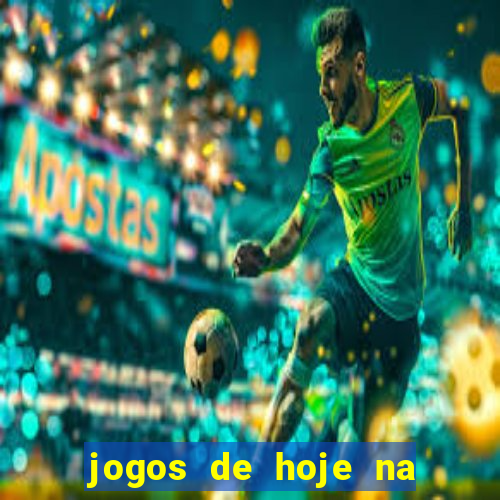 jogos de hoje na tv mantos