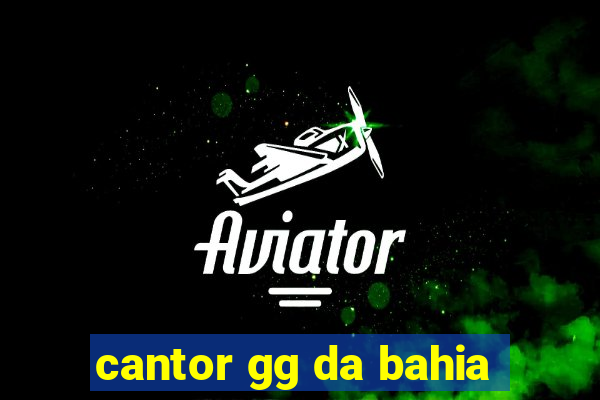 cantor gg da bahia