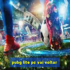 pubg lite pc vai voltar