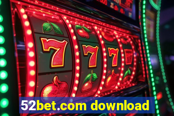 52bet.com download