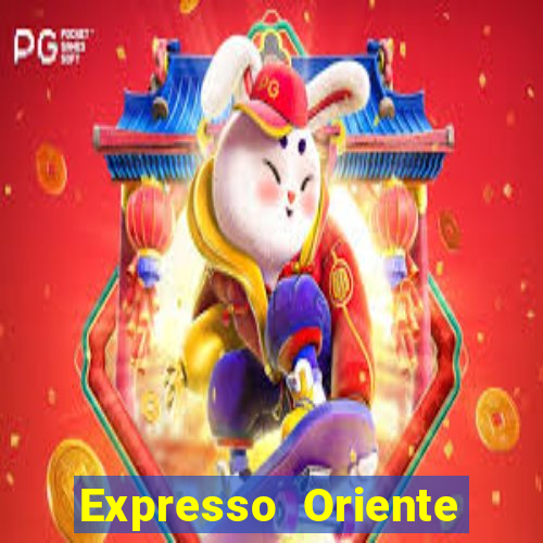 Expresso Oriente rota atual