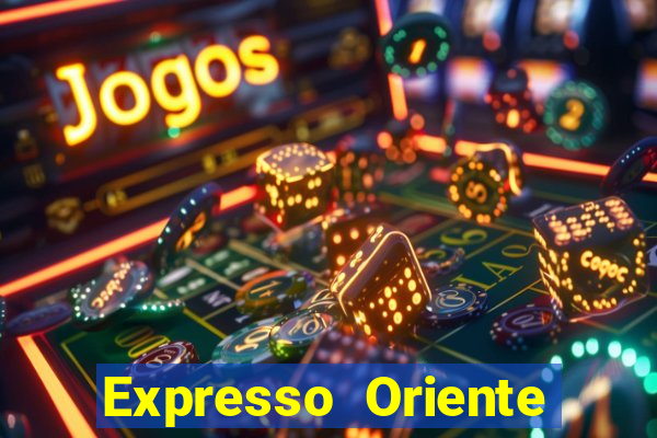 Expresso Oriente rota atual