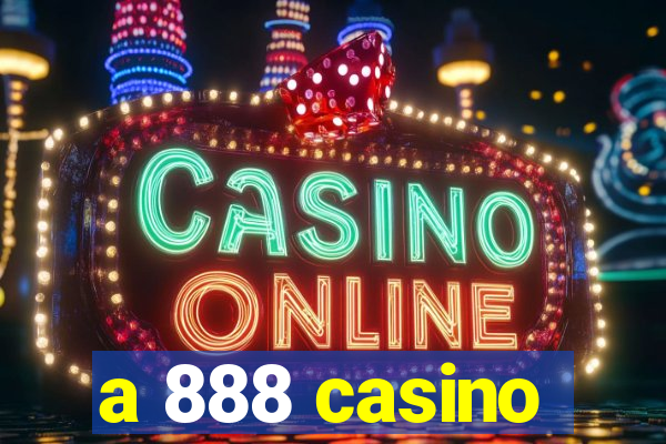 a 888 casino