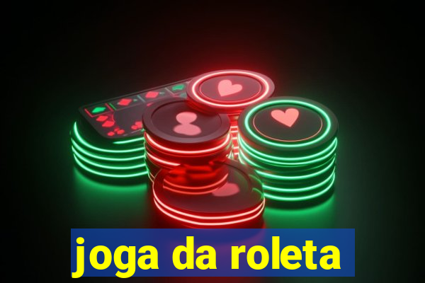 joga da roleta