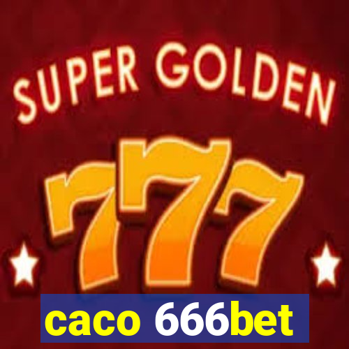 caco 666bet