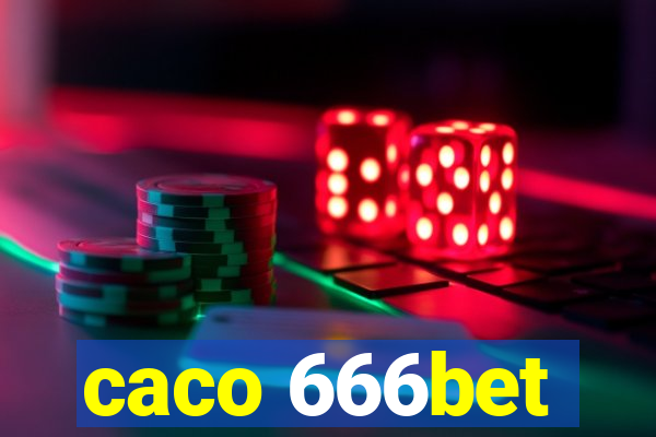 caco 666bet