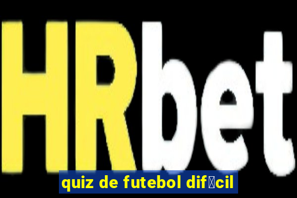 quiz de futebol dif铆cil