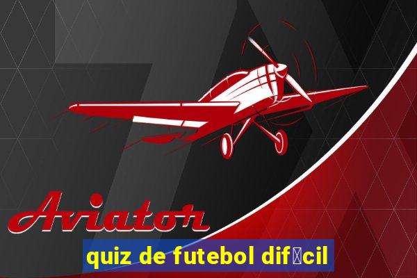 quiz de futebol dif铆cil