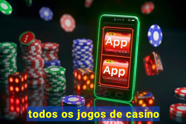 todos os jogos de casino