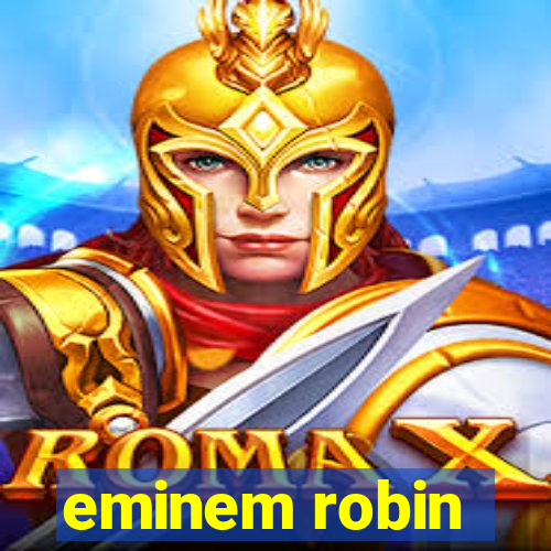 eminem robin