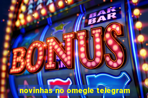 novinhas no omegle telegram