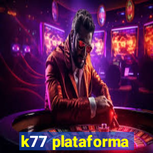 k77 plataforma