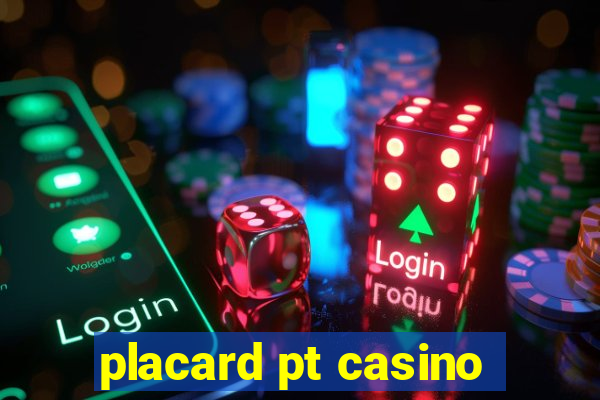 placard pt casino