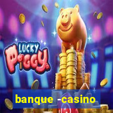 banque -casino