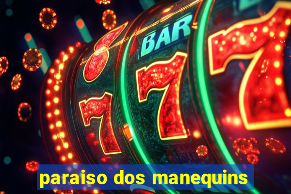 paraiso dos manequins