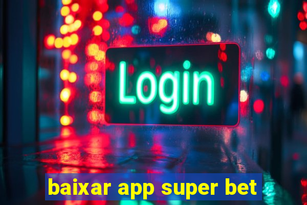 baixar app super bet