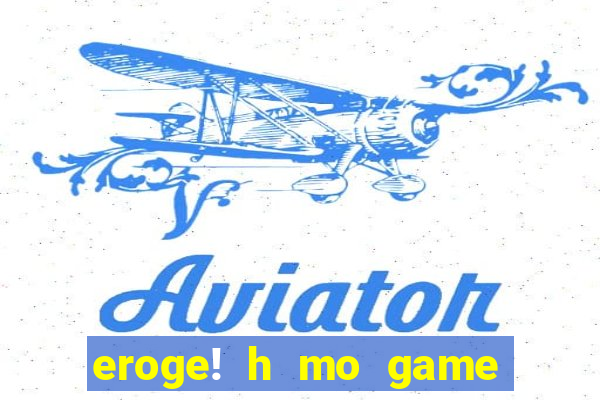 eroge! h mo game mo kaihats