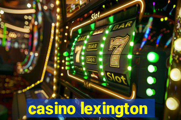 casino lexington