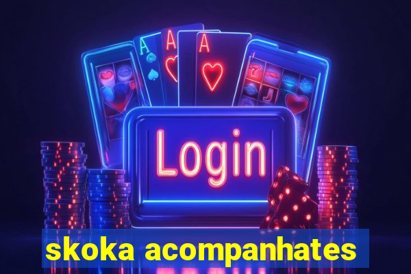 skoka acompanhates