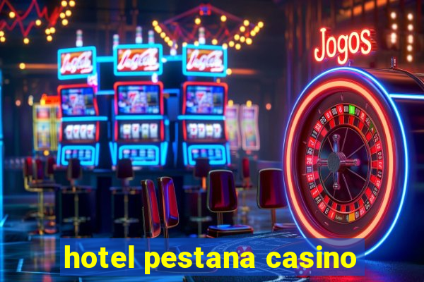 hotel pestana casino