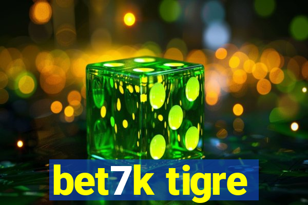 bet7k tigre