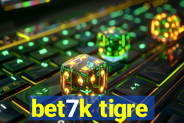 bet7k tigre