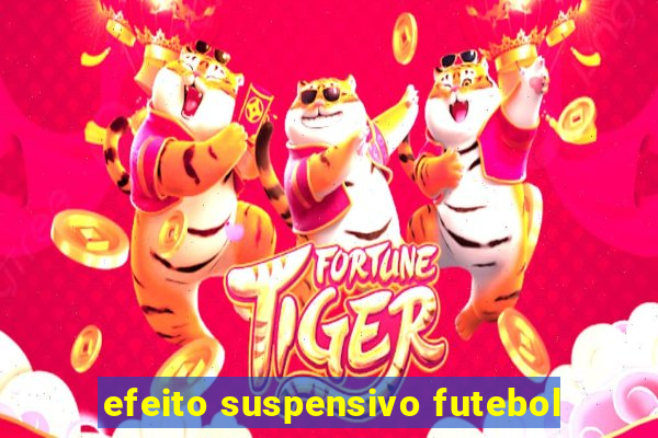 efeito suspensivo futebol