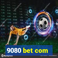 9080 bet com