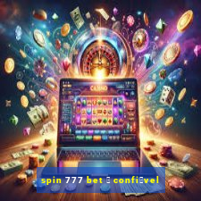 spin 777 bet 茅 confi谩vel