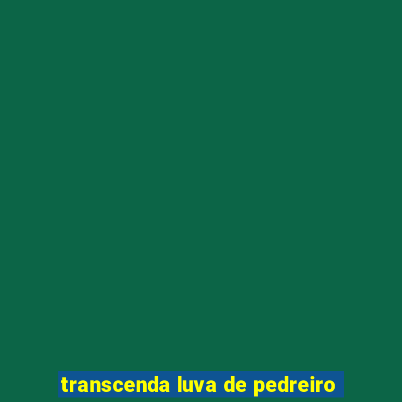 transcenda luva de pedreiro