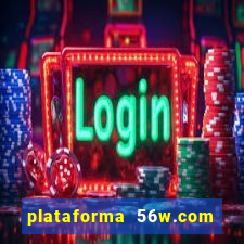 plataforma 56w.com é confiável