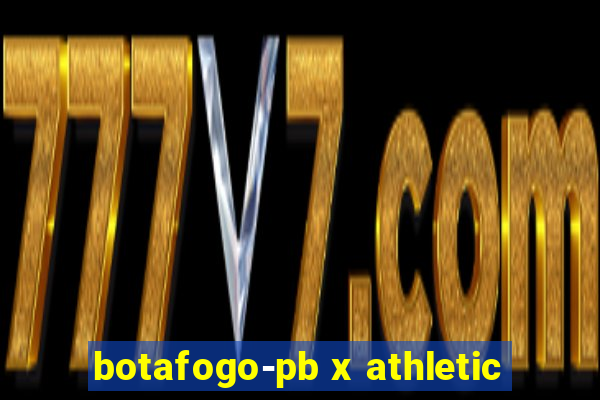 botafogo-pb x athletic