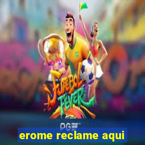 erome reclame aqui