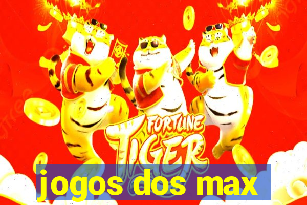 jogos dos max