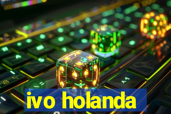 ivo holanda