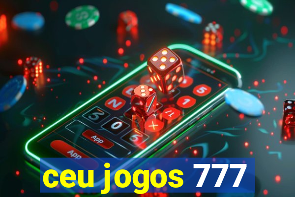 ceu jogos 777