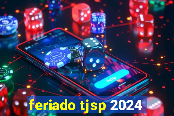 feriado tjsp 2024