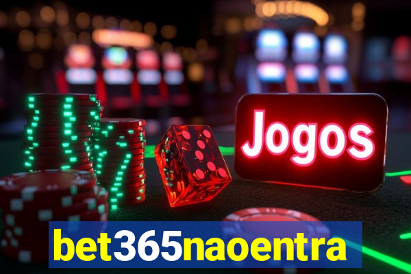 bet365naoentra