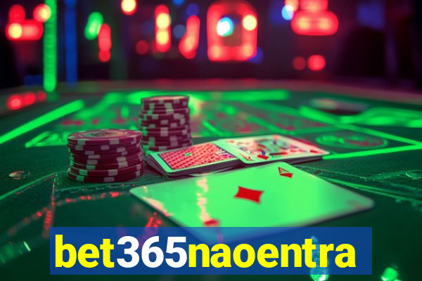 bet365naoentra