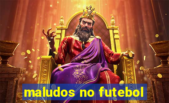 maludos no futebol