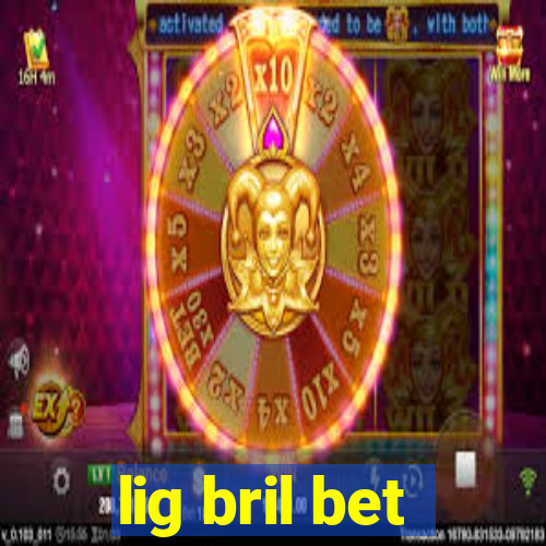 lig bril bet