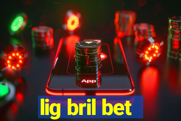 lig bril bet