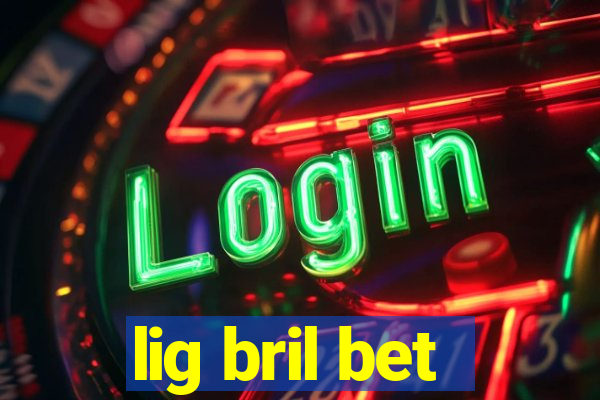 lig bril bet