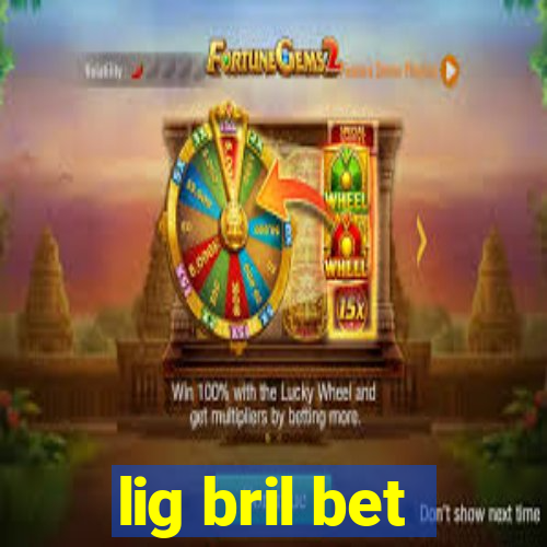 lig bril bet