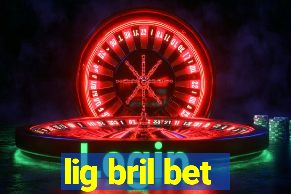 lig bril bet