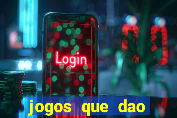 jogos que dao dinheiro rapido